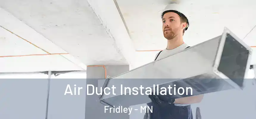  Air Duct Installation Fridley - MN