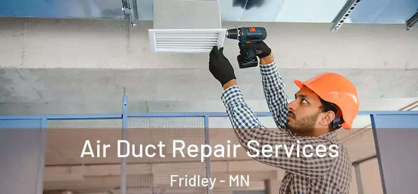  Air Duct Repair Services Fridley - MN