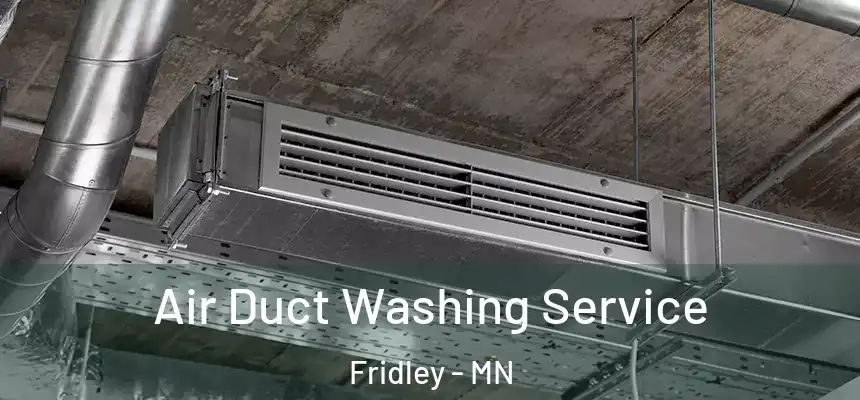 Air Duct Washing Service Fridley - MN