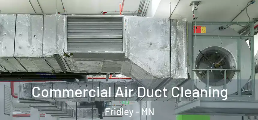 Commercial Air Duct Cleaning Fridley - MN