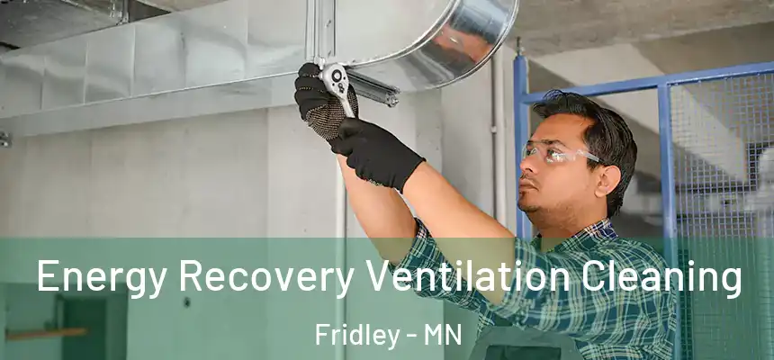  Energy Recovery Ventilation Cleaning Fridley - MN