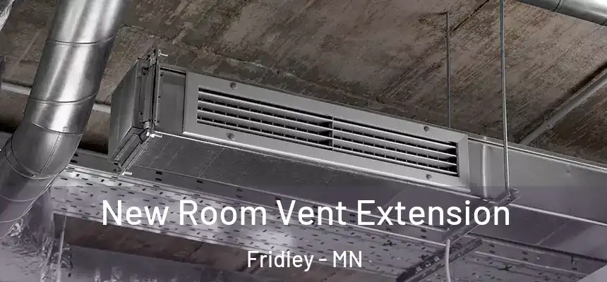 New Room Vent Extension Fridley - MN