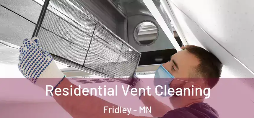  Residential Vent Cleaning Fridley - MN