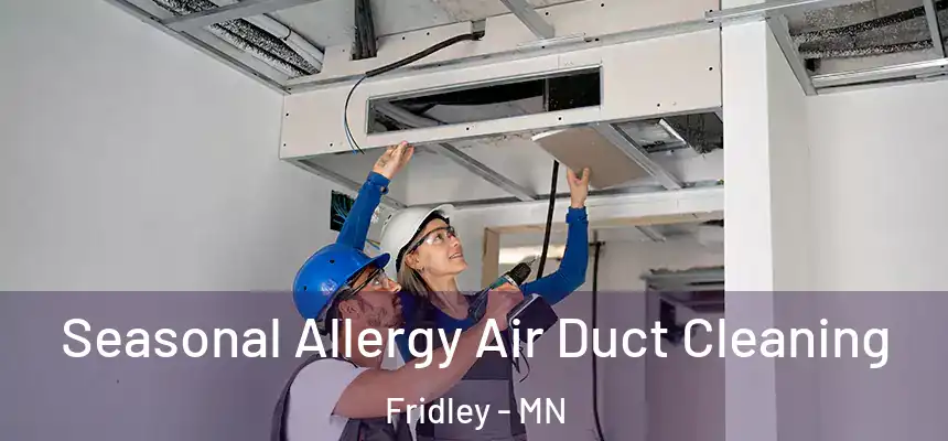  Seasonal Allergy Air Duct Cleaning Fridley - MN