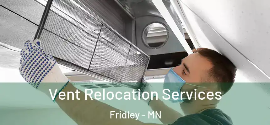  Vent Relocation Services Fridley - MN